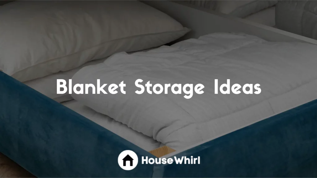 Blanket Storage Ideas
